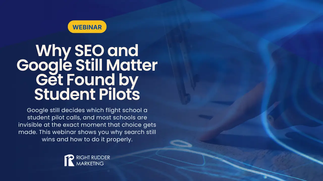 Why SEO Still Matters: Do It Right and Get Found on Google by Student Pilots