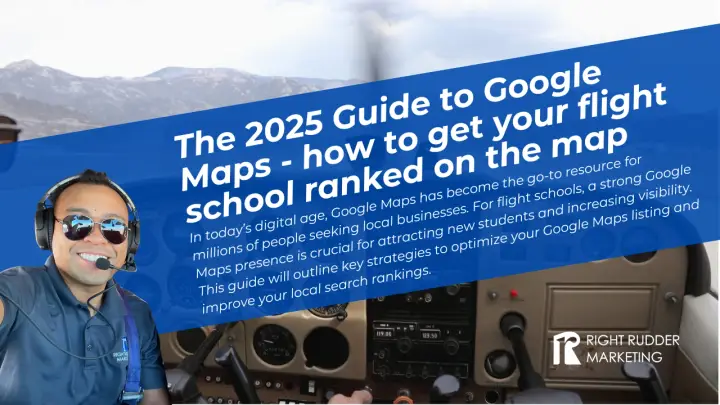 The 2025 Guide to Google Maps - how to get your flight school ranked on the map