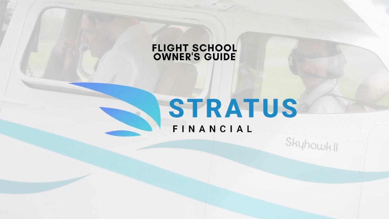 How to Talk to Your Students About Stratus Financial Loans: A Flight School Owner's Guide